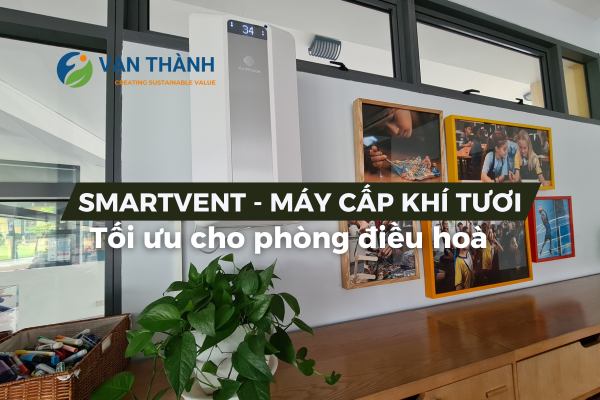Máy cấp khí tươi - Smartvent