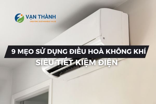 Mẹo sử dụng điều hoà tiết kiệm điện