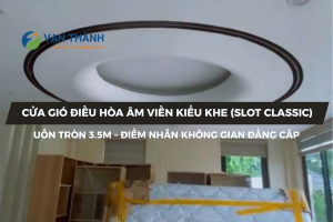 Cửa gió điều hòa âm viền kiểu khe uốn tròn 3.5m – điểm nhấn không gian đẳng cấp từ AMIV